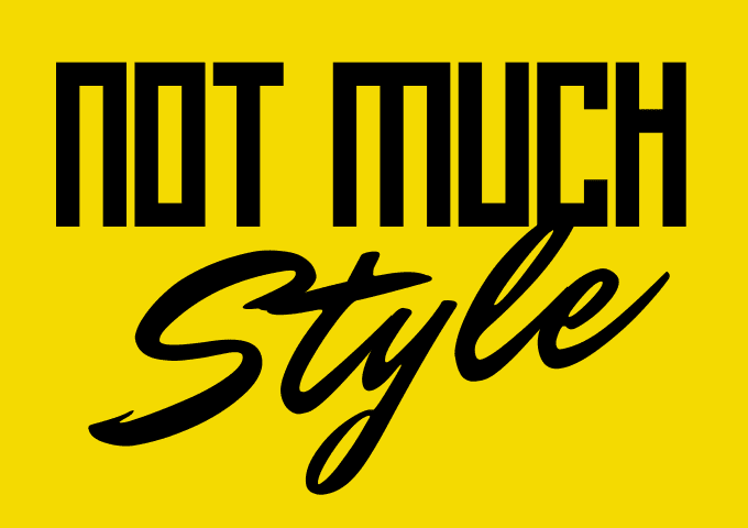 Not Much Style
